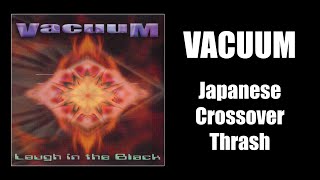 VACUUM Japan quotLaugh in the Darkquot MTM Rec 2001 FULL ALBUM  thrash metal crossover [upl. by Nerra]