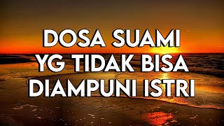 INILAH DOSA SUAMI DALAM RUMAH TANGGA YANG TIDAK BISA DI AMPUNI OLEH ISTRI [upl. by Nerb647]