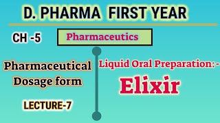 Elixir  CH5  L7 Pharmaceutics  Liquid oral preparation  Dosage form  DPharm first year [upl. by Celia]