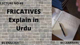 FRICATIVES explain in Urdu in Phonetics by Bs Learners [upl. by Mead143]