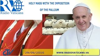 Holy Mass with the imposition of the Pallium 20160629 [upl. by Acissj873]