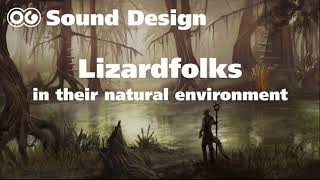 Lizardfolk in their natural environment  Sound Design [upl. by Cordelia331]