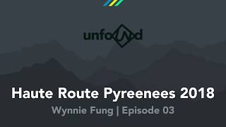 Unfound  Haute Route Pyrenees 2018  Wynnie Fung E03 [upl. by Neve]