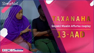 TAXANAHA QOYSKII MAALIN AFFURKA NOQDAY  XALQADA 13AAD [upl. by Eceinert998]