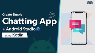 Creating Chatting Application in Android Studio Using Kotlin  GeeksforGeeks [upl. by Andris328]