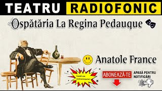 Anatole France  Ospătăria La Regina Pedauque  Teatru [upl. by Haimerej]