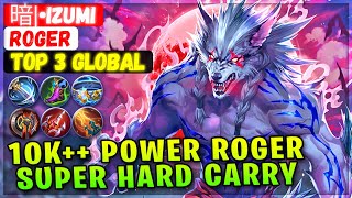 10K Power Roger Super Hard Carry  Top 3 Global Roger  暗•Izumi  Mobile Legends Emblem And Build [upl. by Mortensen368]