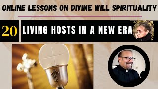 Ep 20 Online Lessons Divine Will w Fr Iannuzzi Living Hosts in a New Era [upl. by Ecnerat492]