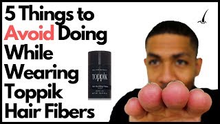 5 Things You Should Avoid Doing When Wearing Toppik Hair Fibers [upl. by Odraleba1]