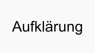 How to pronounce Aufklärung [upl. by Efron]