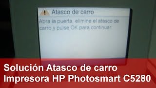 Solución Atasco de carro Impresora HP Photosmart C5280 [upl. by Aisinut]