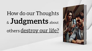 Audiobook  How do our thoughts and judgments about others destroy our life [upl. by Aerdnahc]