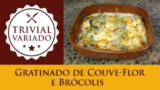 Gratinado de CouveFlor e Brócolis  Trivial Variado  Receita 0076 [upl. by Asillim]