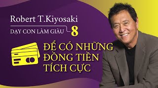 Sách nói Dạy Con Làm Giàu Tập 8  Để Có Những Đồng Tiền Tích Cực  Chương 1  Robert TKiyosaki [upl. by Mafala]