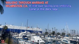 Visiting marinas at Wilmington CA lake sailing and restoring teak on deck [upl. by Ixela]