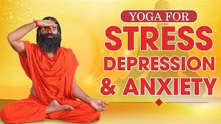 Yoga for StressDepression and Anxiety  Swami Ramdev [upl. by Bouton156]