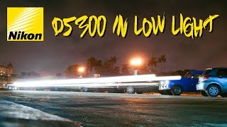 NIKON D5300 LOW LIGHT PERFORMANCE [upl. by Ahsinrad]