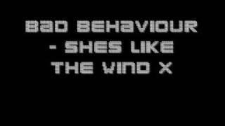 Bad Behaviour  Shes Like The Wind x [upl. by Riggins]