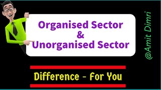 Organised Sector and Unorganised Sector  Difference by Amit Dimri [upl. by Sherrod]