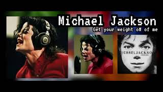 Michael Jackson  Get Your Weight Off Of Me  Unofficial Lyrics HQ [upl. by Sim191]