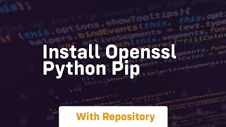 install openssl python pip [upl. by Aneba721]