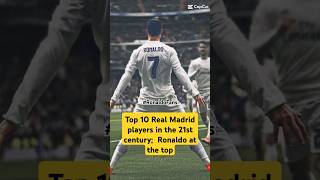 Top 10 Real Madrid players in the 21st century Ronaldo at the top RonaldoFans realmadrid cr7 [upl. by Yentterb]