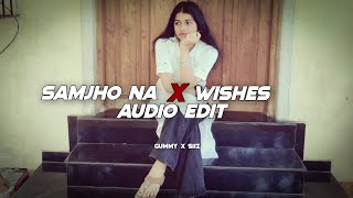 Samjho na X Wishes edit audio gummy editz [upl. by Bohaty]