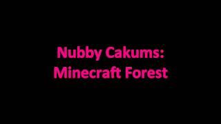 Nubby Cakums  Minecraft Forest Song [upl. by Werdnaed757]