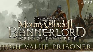 High Value Prisoner  Mount amp Blade 2 Bannerlord  Lords of the Forest  EP30 [upl. by Salvay]