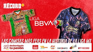 ¡SON HORRIBLES Las PLAYERAS MÁS FEAS en la HISTORIA de la LIGA MX [upl. by Mcclelland]