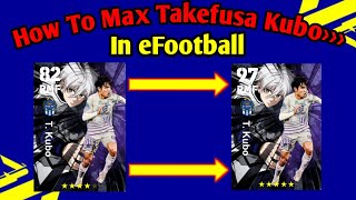 How To Train Highlight T Kubo Max Level In eFootball 2024  BLUE LOCK Collaboration Campaign [upl. by Blodget280]