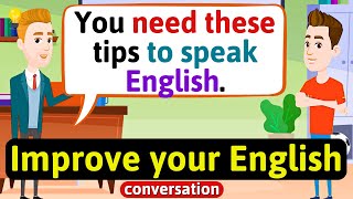 Improve English Speaking Skills Everyday Tips to speak in English English Conversation Practice [upl. by Silvestro]