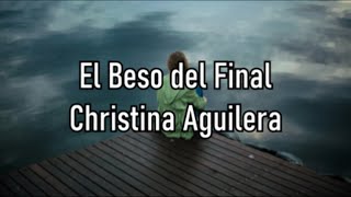 Christina Aguilera  El Beso Del Final [upl. by Axe540]