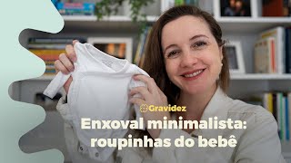 ENXOVAL MINIMALISTA  ROUPAS DE BEBÊ  O que é essencial e quanto precisa de cada item [upl. by Nonnek]