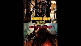 Valdor vs Abaddon edit warhammer40k warhammer 40k vs battle subscribe shorts short music [upl. by Ecnaralc]