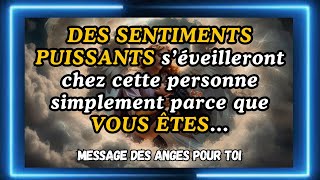 💌DES SENTIMENTS PUISSANTS s’éveilleront chez cette personne simplement parce que VOUS ÊTES… [upl. by Calendra]