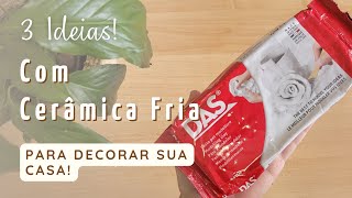 DIY  3 IDEIAS LINDAS com CERÂMICA FRIA para você fazer em casa  Faça você mesmo  Home Decor [upl. by Nyledaj]