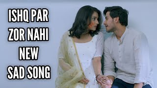 Ishq Par Zor Nahi New Sad Song  Song From Ep 57 [upl. by York492]