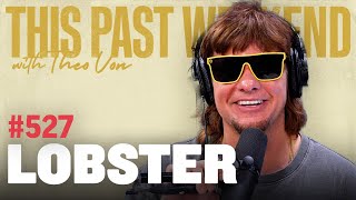 Lobster  This Past Weekend w Theo Von 527 [upl. by Schaeffer]