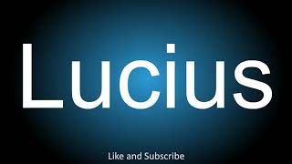 How to correctly pronounce in Latin American and British English  Lucius [upl. by Ingles]