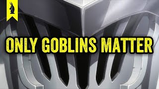 Goblin Slayer Why ONLY Goblins Matter — Wisecrack Edition [upl. by Yrkcaz]