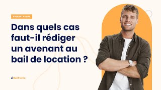 Dans quels cas rédiger ou non un avenant au bail de location [upl. by Drahsir]