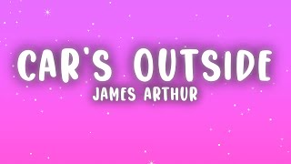 James Arthur  Cars Outside Lyrics [upl. by Odab883]