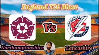 Northamptonshire vs Lancashire  North Group  Vitality T20 Blast [upl. by Anin]