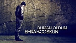 Emrah Coşkun  Duman Oldum [upl. by Erlene277]