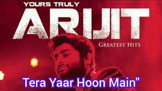 Tera Yaar Hoon Mainquot NEW arijit singh love song [upl. by Esorbma568]