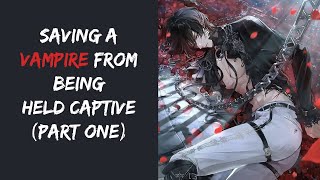 Saving A Vampire From Being Held Captive quotPlease Free Me Humanquot ASMR Part One [upl. by Eisnil215]