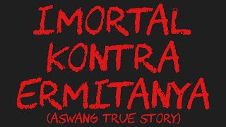 IMORTAL KONTRA ERMITANYA Aswang True Story [upl. by Emil]