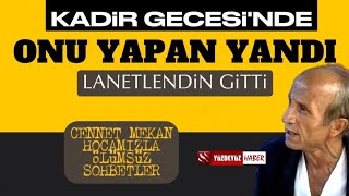 Yaşar Nuri Öztürk ile Ölümsüz Sohbetler Kadir Gecesinde Onu Yapan Yandı [upl. by Fredela134]