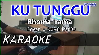 KU TUNGGU  Rhoma irama  KARAOKE  Cover Pa800 [upl. by Yanahc]